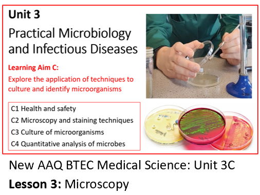 AAQ BTEC Medical Science Unit 3C Practical Microbiology - Lesson 3: Microscopy
