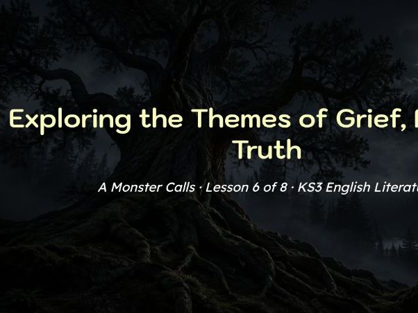 A Monster Calls – Lesson 6 | Grief, Fear & Truth | KS3 English