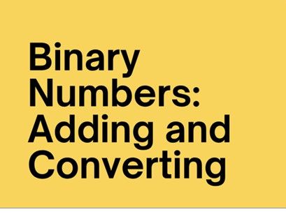 Binary numbers: Adding and converting