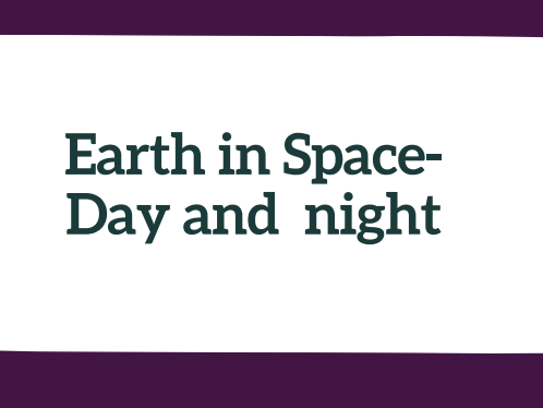 Grade 2 Science Curriculum Earth Science -EARTH IN SPACE - DAY & NIGHT | NGSS