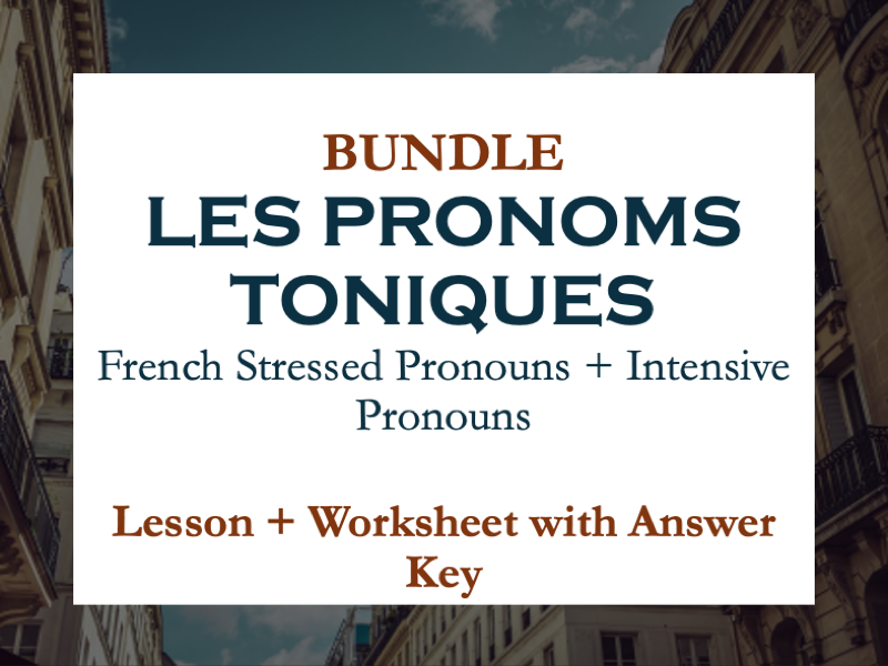 BUNDLE | LES PRONOMS TONIQUES | FRENCH DISJUNCTIVE/STRESSED PRONOUNS |LESSON | WORKSHEET WITH KEY