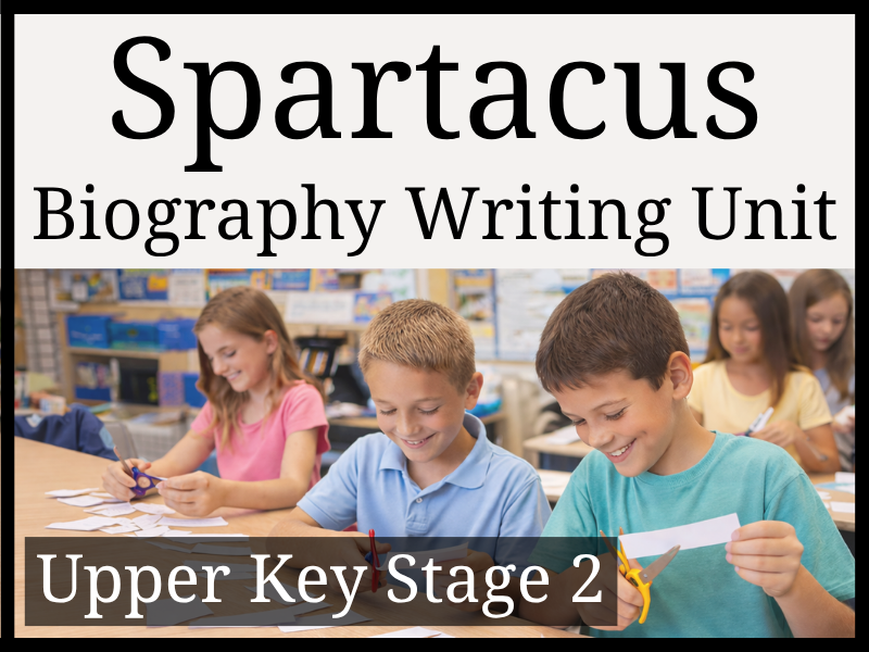 Spartacus Biography Writing Unit | Year 5 & Year 6 | UKS2