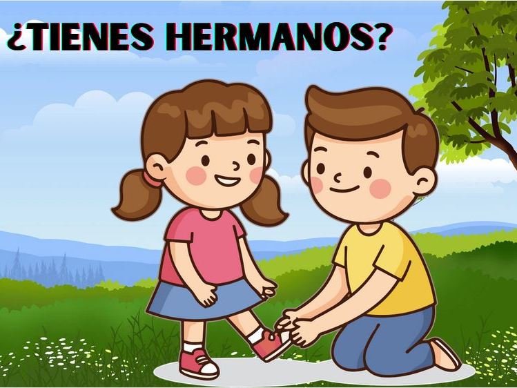 ¿Tienes hermanos?