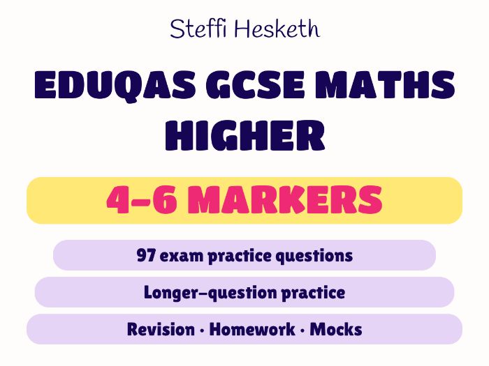 GCSE Maths Eduqas Higher | 4–6 Markers | Exam Practice Booklet