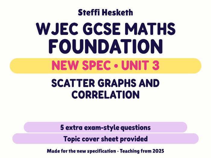 WJEC New Spec Maths Foundation Unit 3: Scatter graphs and correlation