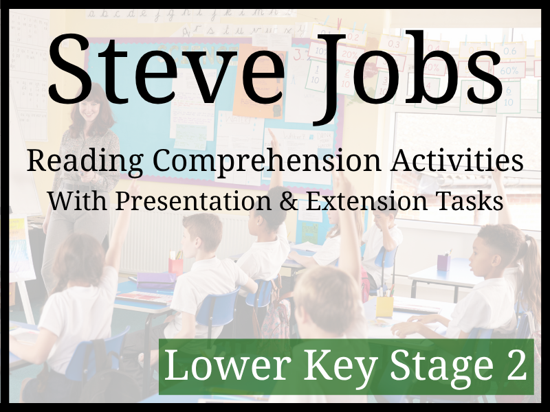 Steve Jobs Reading Comprehension Activities | Year 3 & Year 4 | LKS2