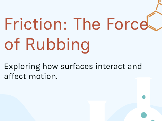 Y7 - Friction: The Force of Rubbing