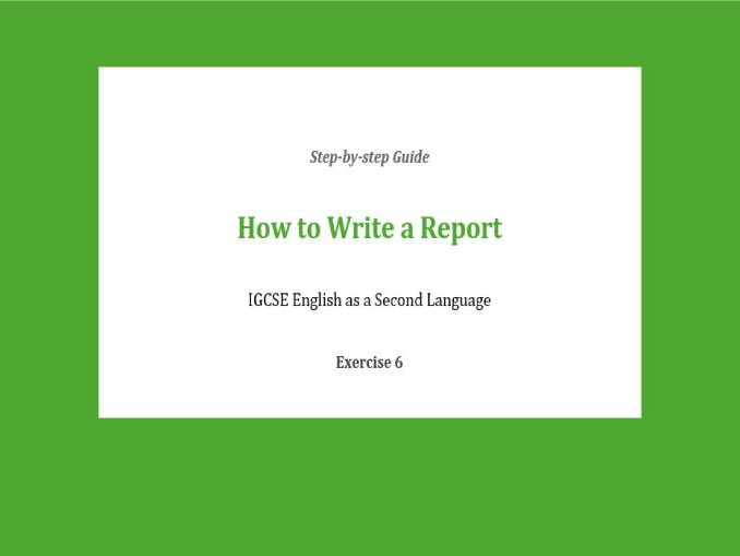 IGCSE ESL Report Writing Made Easy: Paper 1, Exercise 6