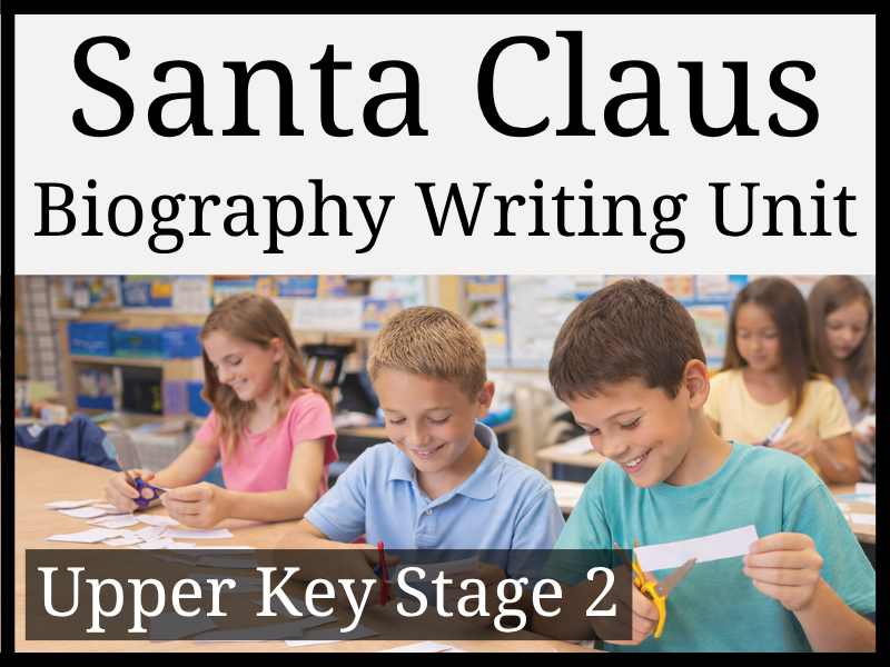 Santa Claus Biography Writing Unit | Year 5 & Year 6 | UKS2