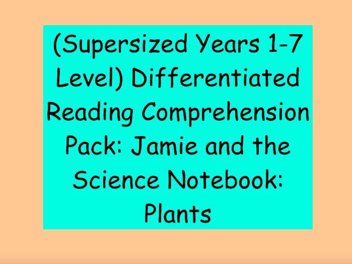 Years 1-7 Level Differentiated Reading Comprehension - Jamie and the Science Notebook: Plants
