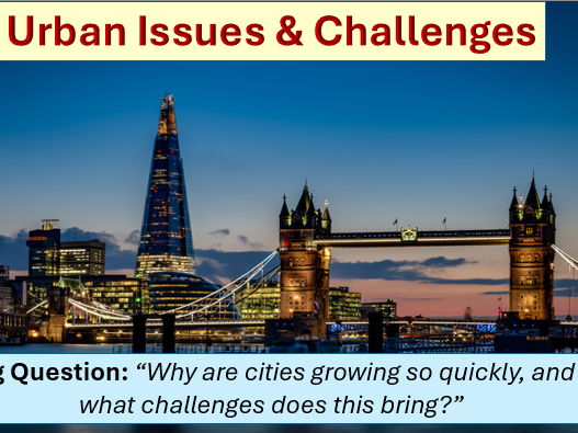 Urban Issues & Challenges - GCSE AQA Compatible
