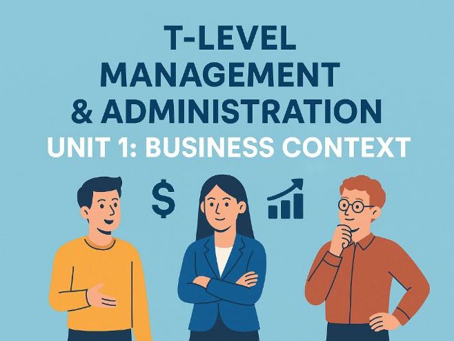 T-Level Management & Administration Unit 1 Business Context (Full Unit)