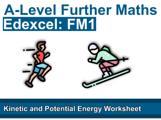 Edexcel Further Mechanics 1 - Kinetic and Potential Energy