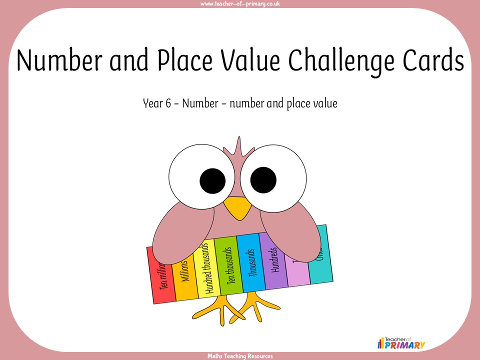 Number and Place Value Challenge Cards - Year 6