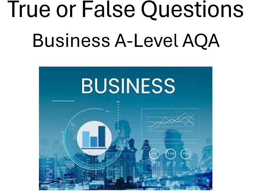 AQA A-Level Business True or False Unit Questions