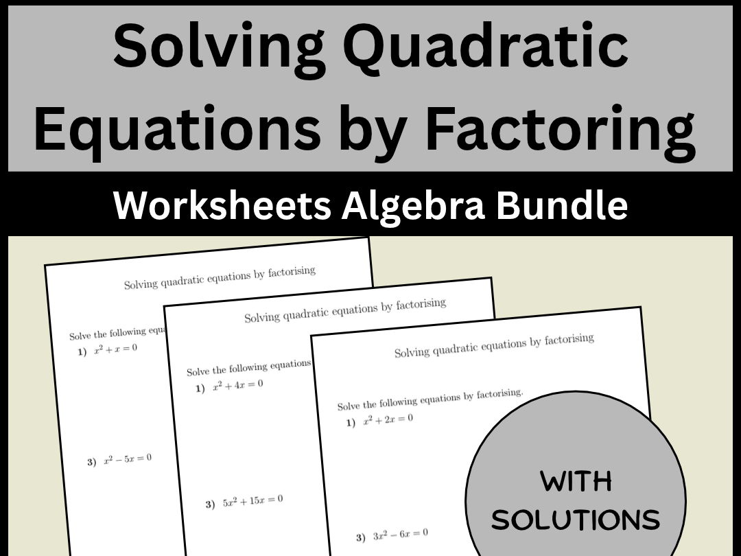 Solving Quadratic Equations by Factoring Worksheets Algebra Bundle