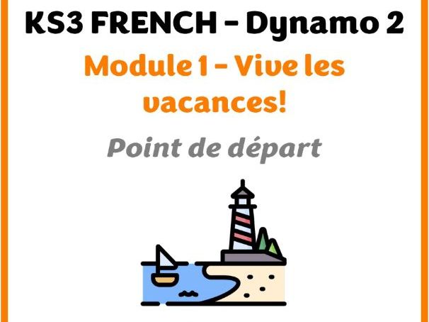 KS3 French - Dynamo 2 (vert) - Module 1 (Vive les vacances!) - Point de départ