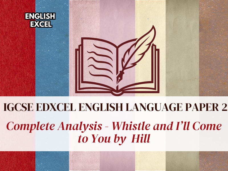 Edexcel IGCSE English Language (4EA1) – Whistle and I’ll Come to You Language & Structure