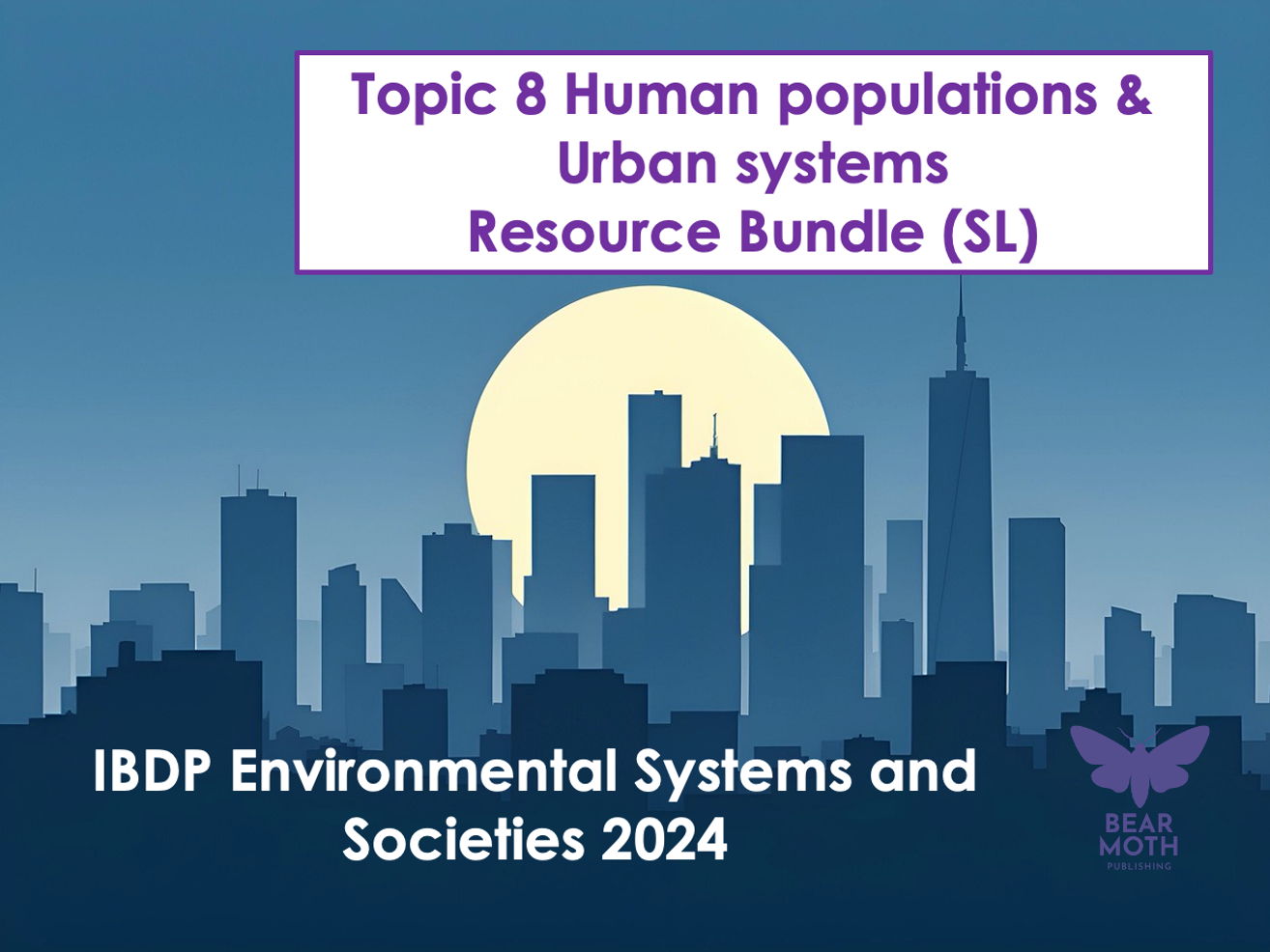 Bundle ESS Unit 8 Human populations & Urban systems – New Syllabus
