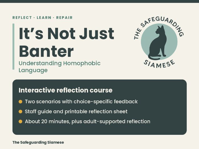 It's Not Just Banter: Homophobic Language Reflection Intervention | Interactive Course + Staff Guide
