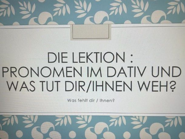 German A1.2 Pronomen im Dativ und was tut dir weh ?