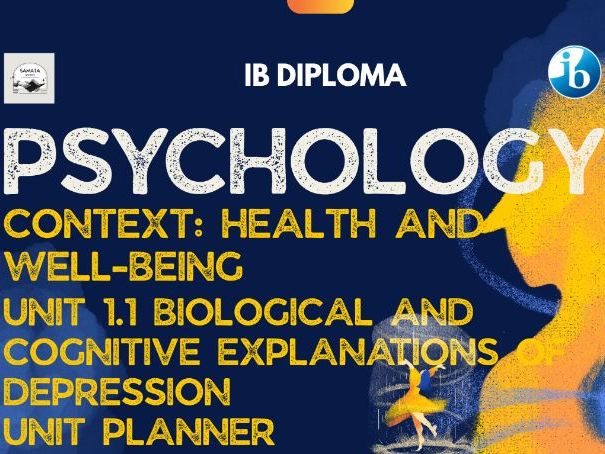 IBDP Psychology Unit Planner – Unit 1.1 Biological & Cognitive Explanations of Depression