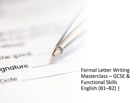 Formal Letter Writing Masterclass – GCSE & Functional Skills English (B1–B2) | Structure, Sentence S