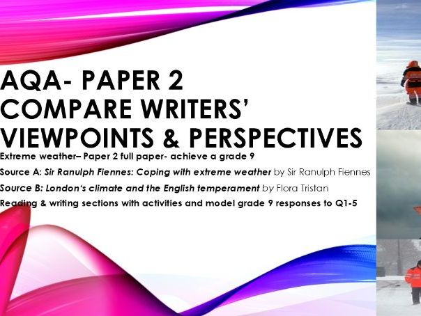 AQA GCSE English Lang Paper 2: Extreme weather Grade 9 responses Paper 2 Compare writers’ viewpoints