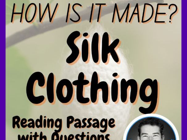 Silk Clothing | How is it made? | Design Technology | STEM | Reading Passage