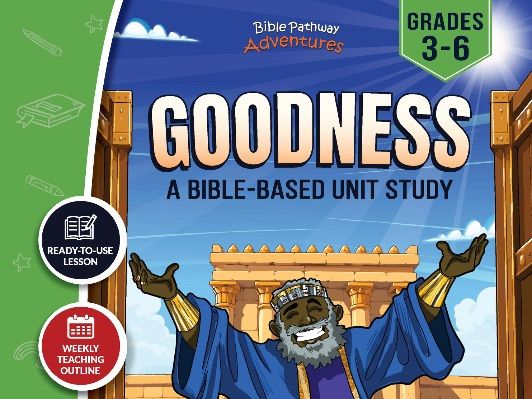 Unit Study | Goodness: Fruit of the Spirit (Grades 3-6)
