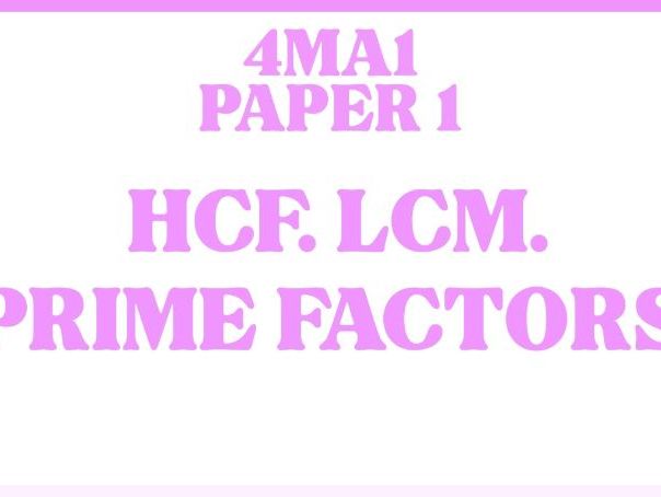 HCF. LCM. Prime Factors | IGCSE Linear A | Higher | 4MA1 | Maths