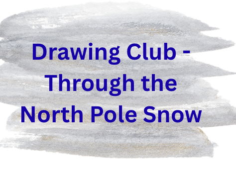 Drawing Club - Through the North Pole Snow