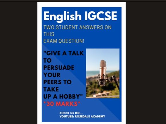 Persuasive Writing IGCSE Question ~ 30 marks "Give a talk to persuade your peers to take up a hobby"