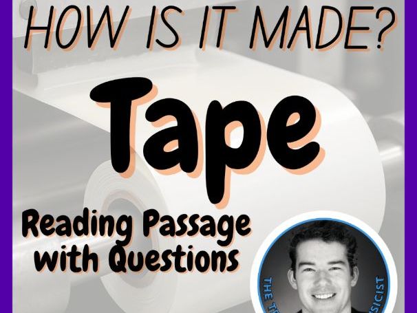 Tape | How is it made? | Design Technology | STEM | Reading Passage