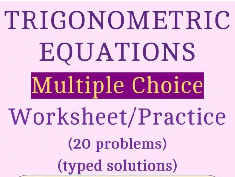 Trigonometric Equations - Multiple-Choice WS/Practice (20 problems + solutions)