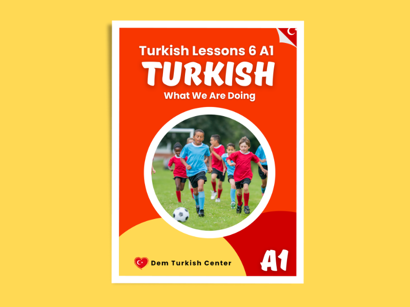Turkish Lessons A1 / 6: Talking About What We Are Doing
