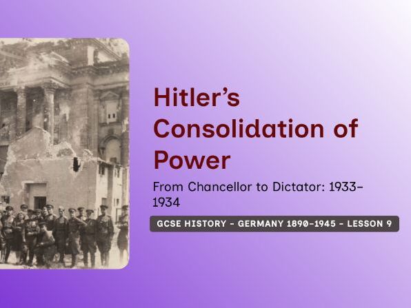 GCSE History - Germany 1890–1945 Lesson 9: From Reichstag Fire to Dictatorship