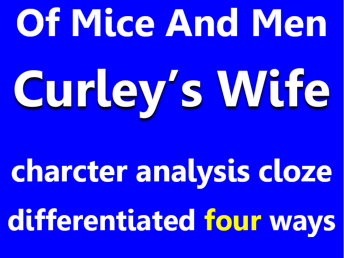 Of Mice And Men: Curley's Wife. Character analysis cloze, differentiated x4.
