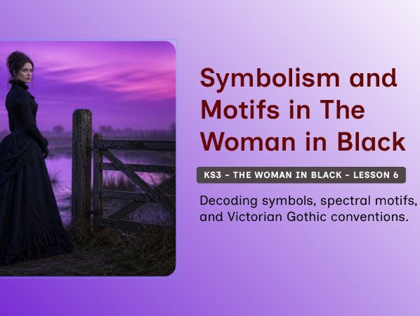 KS3 -  The Woman in Black Lesson 6: Symbols of Grief and Malevolence