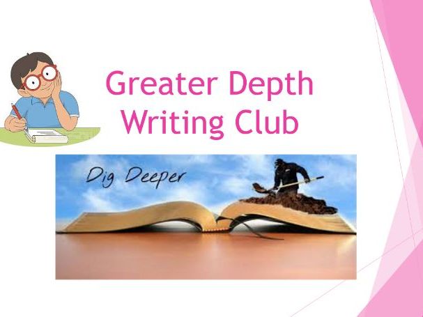 Greater Depth Writing Slides and Worksheets- Years 4-6