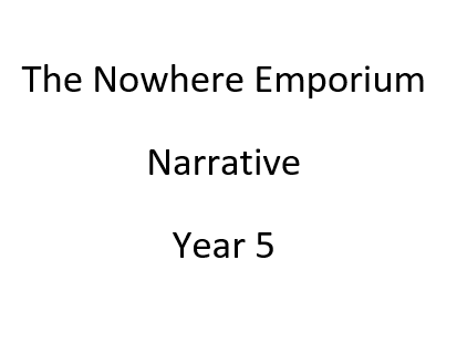 Year 5 Writing - Narrative (Nowhere Emporium)