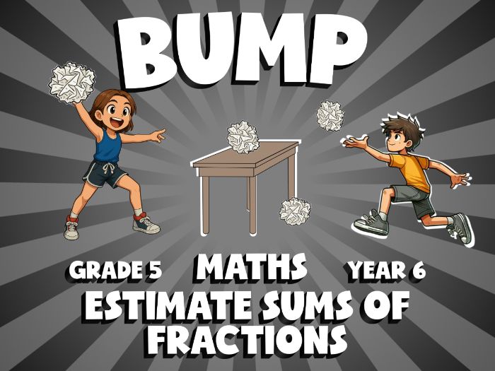 Estimate Sums of Fractions BUMP Maths Game | No-Prep Year 6 Review Activity