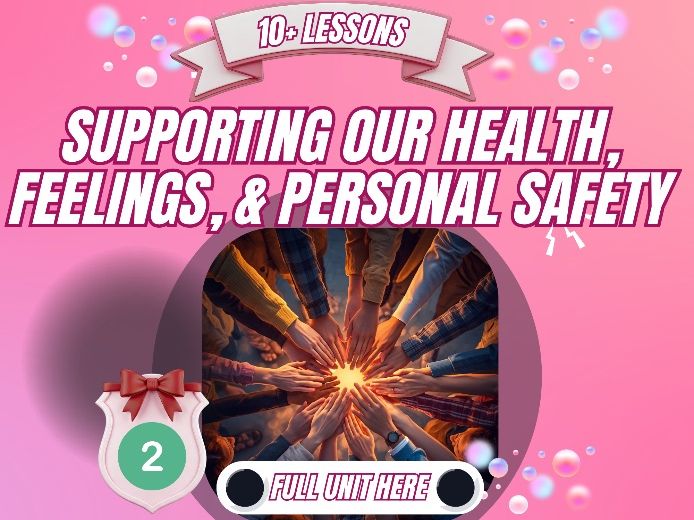 Year 2 PSHE Unit - Supporting Our Health, Feelings and Personal Safety