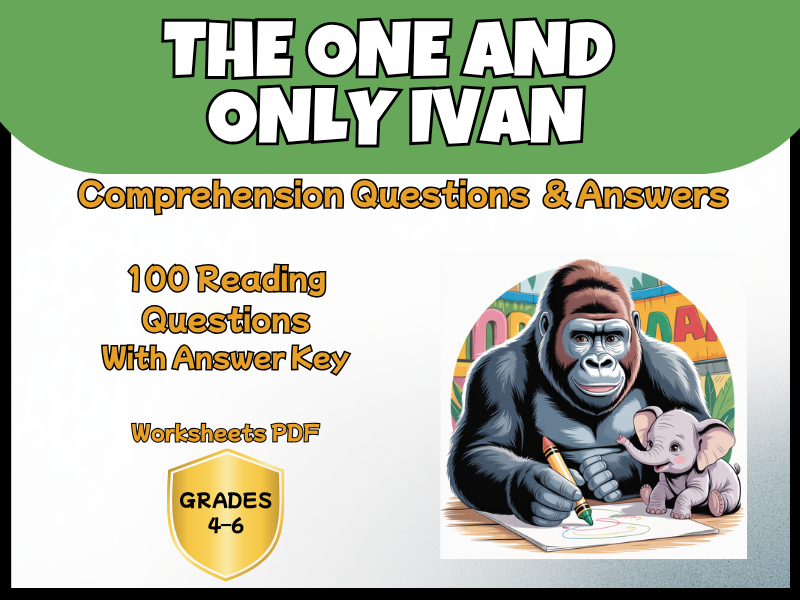 The One and Only Ivan Novel Study Reading Comprehension PDF | 100 Questions + Answer Key | Year 4–7