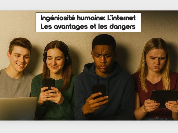 4. IB DP French B: Ingéniosité humaine : Avantages et dangers de l'Internet