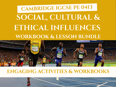 IGCSE PE | Social, Cultural & Ethical Influences | Complete Teaching Bundle (Workbooks + Lessons) | 0413