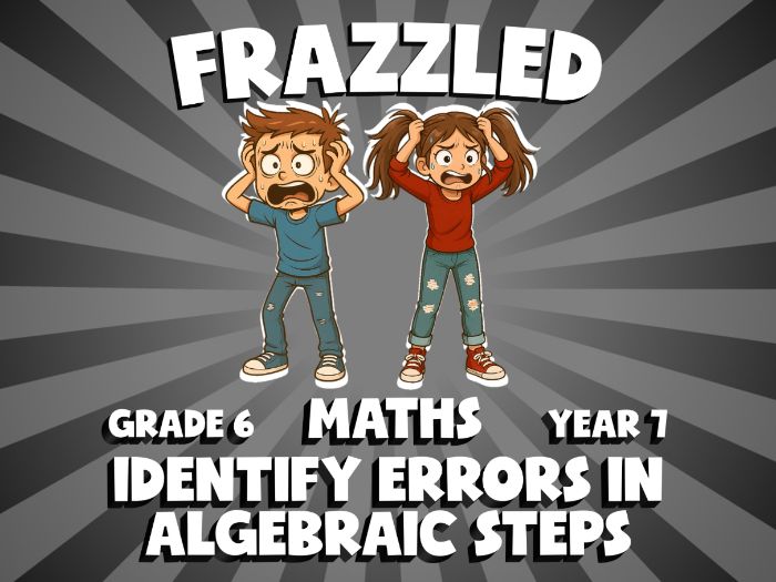 Identify Errors in Algebraic Steps FRAZZLED Maths Game | No-Prep Year 7 Review Activity