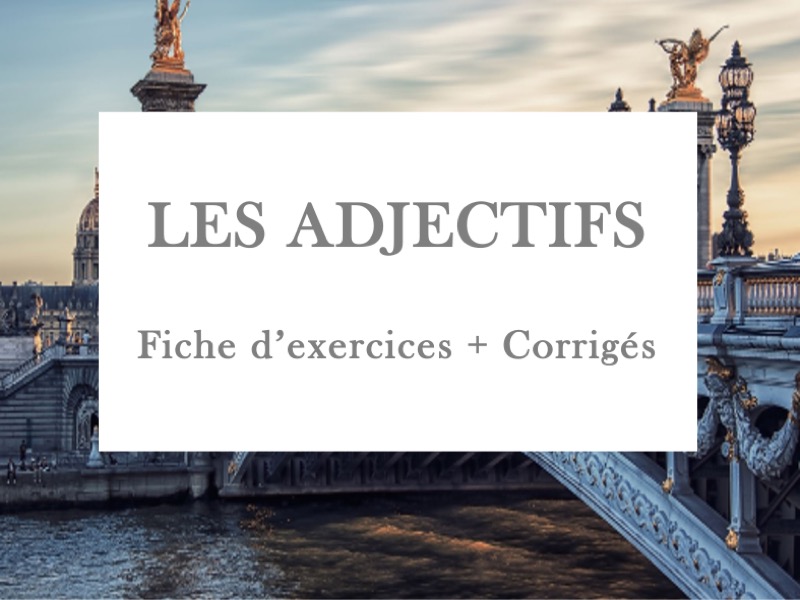 WORKSHEET - French Adjectives, Les Adjectifs