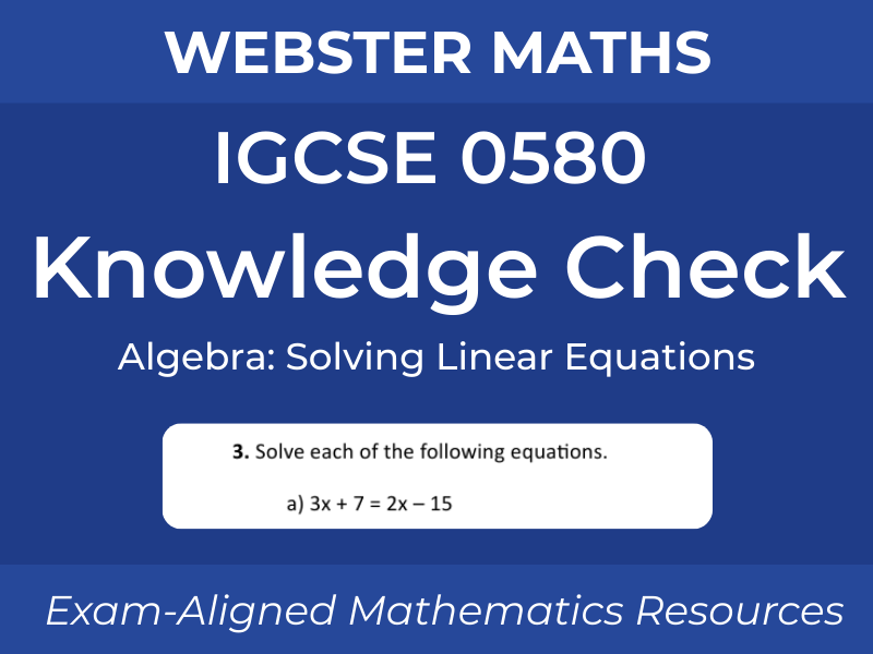 IGCSE 0580 Algebra – Solving Linear Equations – Knowledge Check