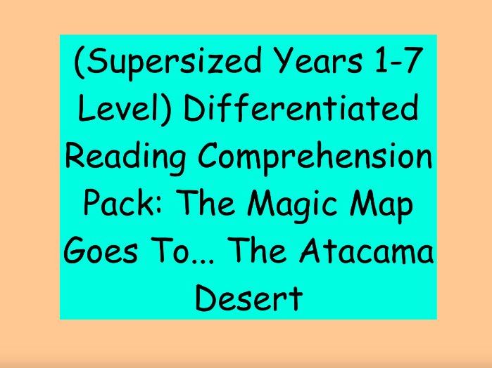 Years 1-7 Level Differentiated Reading Comprehension: The Magic Map Goes To... The Atacama Desert